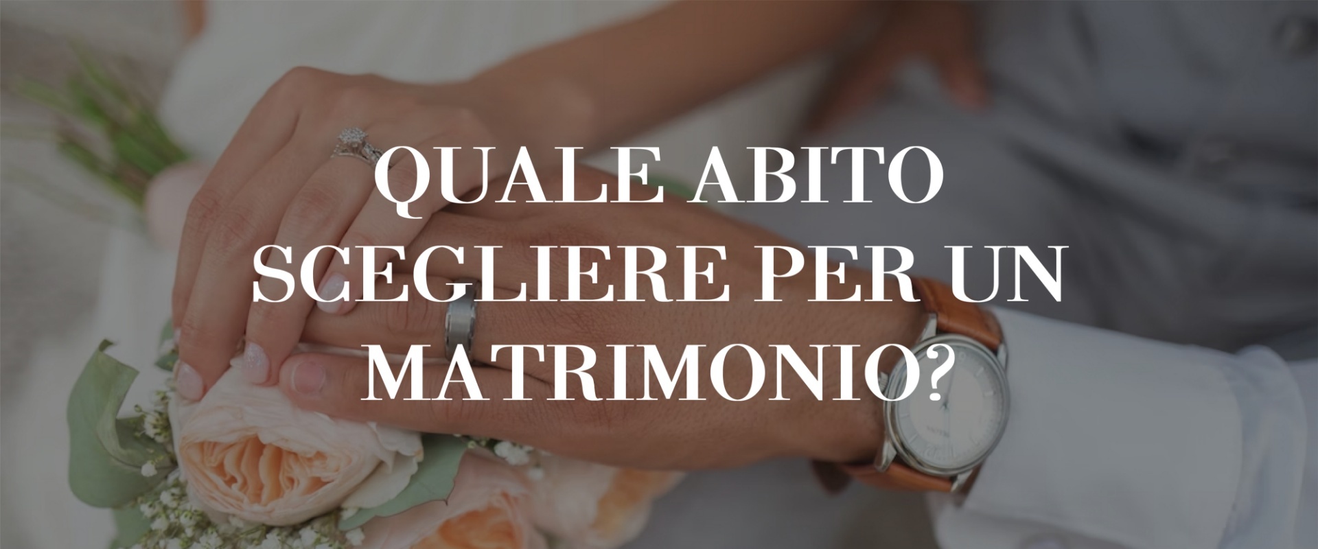 QUALE ABITO SCEGLIERE PER UN MATRIMONIO?